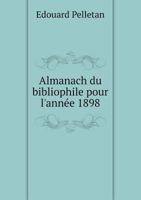 Almanach Du Bibliophile Pour L'Annee 1898 5518945612 Book Cover