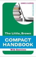 The Little, Brown Compact Handbook with Exercises 0205217516 Book Cover