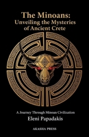 The Minoans: Unveiling the Mysteries of Ancient Crete: A Journey Through Minoan Civilization (Lost Civilizations: Architecture, Monuments & Cultural Legacy) B0FXR3CRVG Book Cover