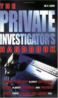 The Private Investigator's Handbook: How to Find Out Almost Anything About Almost Anybody and Stop Them Finding Out About You 1842223763 Book Cover