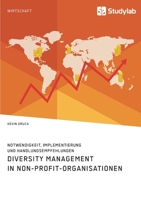 Diversity Management in Non-Profit-Organisationen. Notwendigkeit, Implementierung und Handlungsempfehlungen (German Edition) 396095705X Book Cover