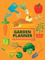 Gardening Log Book and Organizer: A Complete Notebook & Garden Planner Log Book for Garden Lovers Track Vegetable Growing, Gardening Activities and Pl 1803852526 Book Cover
