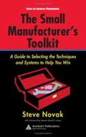 The Small Manufacturer's Toolkit: A Guide to Selecting the Techniques and Systems to Help You Win (St. Lucie Press Series on Resou) 0849328837 Book Cover