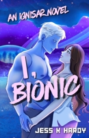 I, Bionic 1648981682 Book Cover