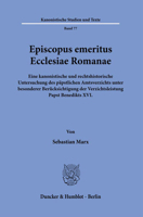 Episcopus Emeritus Ecclesiae Romanae: Eine Kanonistische Und Rechtshistorische Untersuchung Des Papstlichen Amtsverzichts Unter Besonderer Berucksicht 3428186745 Book Cover
