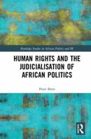 Human Rights and the Judicialisation of African Politics 0367665425 Book Cover