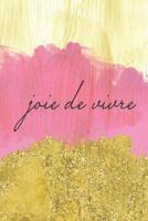 Joie De Vivre: Joy of Living College-Ruled Notebook 1094886912 Book Cover
