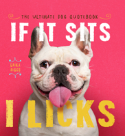 If It Sits, I Licks 1944822860 Book Cover