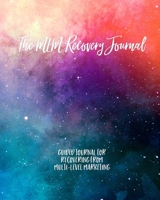 The MLM Recovery Journal: Guided Journal for Recovering from Multi-Level Marketing 1708420231 Book Cover