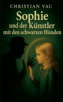 Sophie und der Künstler mit den schwarzen Händen 3819201971 Book Cover