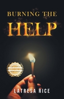 Burning the Help 1958176095 Book Cover