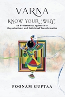 Varna: Know Your Why: An Evolutionary Approach to Organizational and Individual Transformation B0GL2YBGYV Book Cover