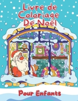 Livre de Coloriage de Noël Pour Enfants: Cahier de coloriage enfant de 3 à 8 ans pour passer un Joyeux Noël magique 50 coloriages mignonnes et drôles B08QBYGM6G Book Cover