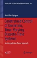 Constrained Control of Uncertain, Time-Varying, Discrete-Time Systems: An Interpolation-Based Approach 331902826X Book Cover