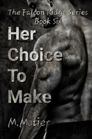 Her Choice To Make: The Falcon Ridge Series Book 6 B09Y4XRGMS Book Cover