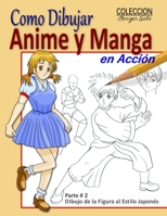 Como Dibujar Anime y Manga en Accion / Dibujo de la Figura al Estilo Japones: Fundamentos para el Diseno de Personajes en Accion - Movimiento Basicos ... (Coleccion Borges Soto) (Spanish Edition) B0863V2GQ6 Book Cover