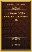 A Review Of The Baptismal Controversy 1019271566 Book Cover