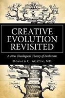 Creative Evolution Revisited: A New Theological Theory of Evolution 0595531458 Book Cover