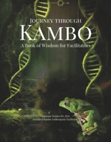 Journey through Kambo: A Book of Wisdom for Facilitators B0F1C3V422 Book Cover