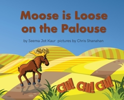 Moose is Loose on the Palouse 1662905785 Book Cover
