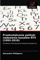 Przeksztalcenie polityki nadawania kanalów NTV (1993-2010) 6203175420 Book Cover