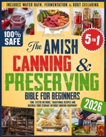 The Amish Canning & Preserving Bible for Beginners: Time-Tested Methods, Traditional Recipes and Natural Food Storage Without Modern Equipment - Inclu B0FGJL9K3W Book Cover
