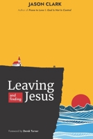 Leaving and Finding Jesus B0BLQYTDDQ Book Cover