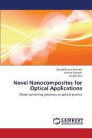 Novel Nanocomposites for Optical Applications: Metal-containing polymers as optical plastics 365935113X Book Cover