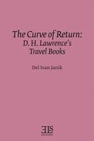 The curve of return: D.H. Lawrence's travel books (ELS monograph series) 0920604420 Book Cover