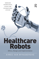 Healthcare Robots: Ethics, Design and Implementation 1032098600 Book Cover