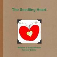 The Seedling Heart 0557234980 Book Cover