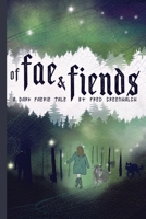 Of Fae and Fiends: A Dark Faerie Tale for All Ages B08Z9W129Z Book Cover
