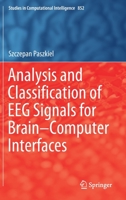 Analysis and Classification of EEG Signals for Brain–Computer Interfaces (Studies in Computational Intelligence, 852) 3030305805 Book Cover