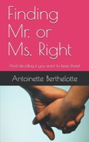 Finding Mr. or Ms. Right: And deciding if you want to keep them! B0884H5SD8 Book Cover