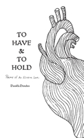 To Have & To Hold: Poems of An Elusive Love 2958670201 Book Cover