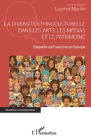 La diversité ethnoculturelle dans les arts, les médias et le patrimoine: Enquête en France et en Europe (Questions Contemporaines) (French Edition) 2343228787 Book Cover