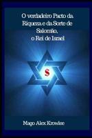 O verdadeiro Pacto da Riqueza e da Sorte de Salomão, o Rei de Israel 1791859933 Book Cover