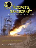 50 Years of Rockets & Spacecraft: NASA-Marshall Space Flight Center Commemorative History 1935001175 Book Cover