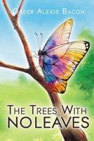 The Trees With No Leaves: A Children's Story About The Beauty of Believing 1523367202 Book Cover