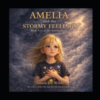 Amelia and the Stormy Feelings: Book 2 - The Amelia Series B0GVDXBXL8 Book Cover