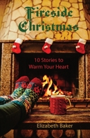 Fireside Christmas: 10 Stories to Warm Your Heart B0CL28124S Book Cover