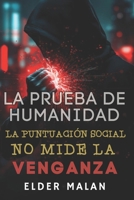 La Prueba de Humanidad: La Puntuación Social No Mide la Venganza B0G3XRK9TH Book Cover
