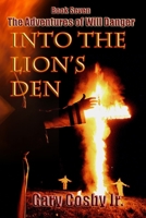 Into the Lion's Den : The Adventures of Will Danger 1098582489 Book Cover