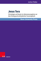 Jesus Tora: Christologie Und Gesetz Im Johannesevangelium Vor Dem Hintergrund Antik-judischer Torametaphorik (Bonner Biblische Beitrage) (German Edition) 3847110756 Book Cover