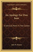 An Apology For Don Juan: A Satirical Poem In Two Cantos 1014925711 Book Cover