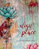 Align With Peace Meditation Journal 1366844580 Book Cover