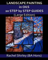 Landscape Painting In Oils: 20 Step by Step Guides 1492175218 Book Cover