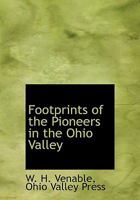 Footprints of the Pioneers in the Ohio Valley 3337727530 Book Cover
