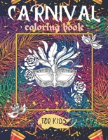 Carnival Coloring Book For Kids: Venice Carnival, Mardi Gras, Purim Party Mask, Samba Dancing Desgins To Color B08WJR1ZPZ Book Cover