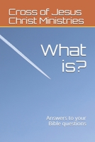 What is?: Answers to your Bible questions B08M7J3W6Y Book Cover